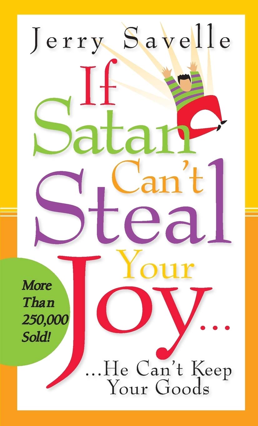 If Satan Can't Steal Your Joy...: He Can't Keep Your Goods! by Savelle, Jerry