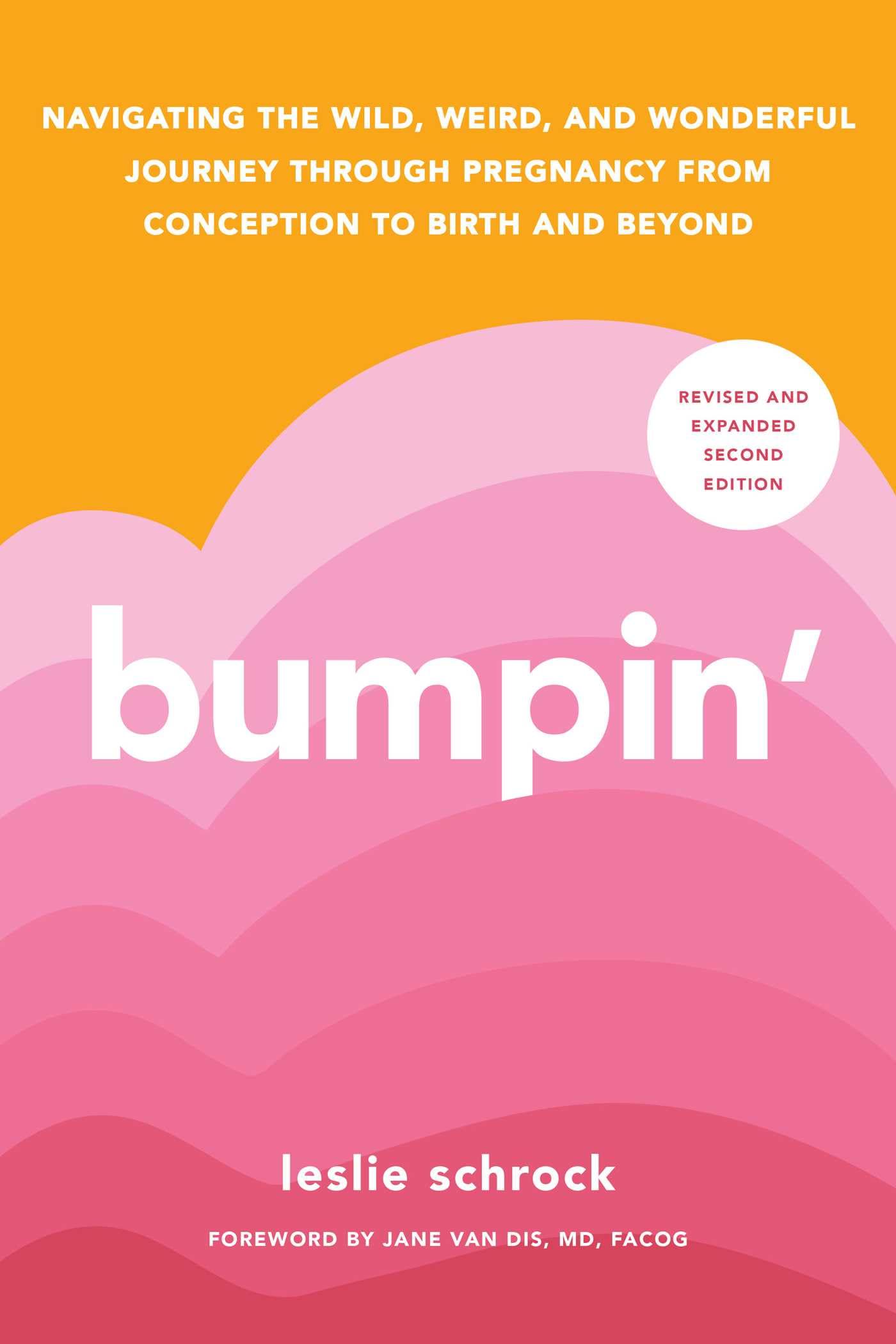 Bumpin': The Modern Guide to Pregnancy: Navigating the Wild, Weird, and Wonderful Journey from Conception Through Birth and Bey by Schrock, Leslie