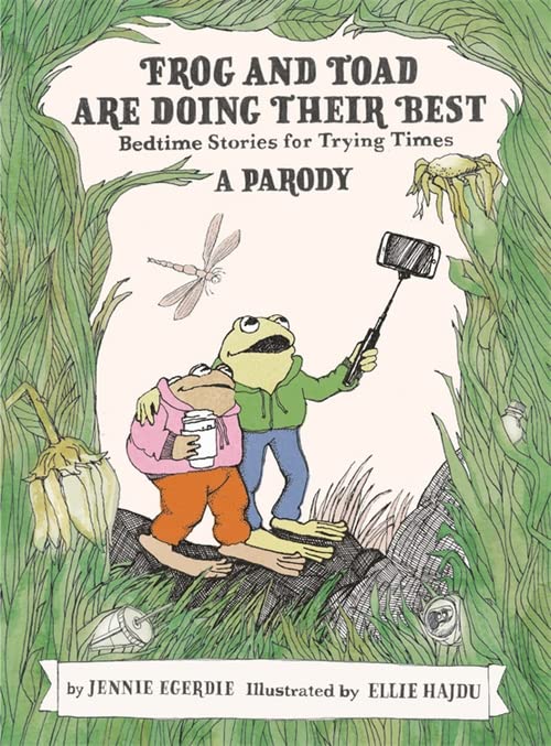 Frog and Toad Are Doing Their Best [A Parody]: Bedtime Stories for Trying Times -- Jennie Egerdie - Hardcover