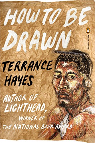 How to Be Drawn -- Terrance Hayes, Paperback