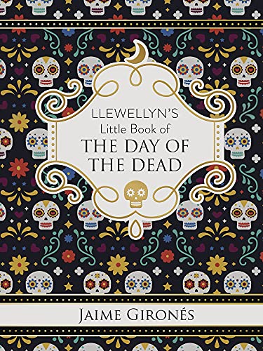 Llewellyn's Little Book of the Day of the Dead -- Jaime Gironés, Hardcover