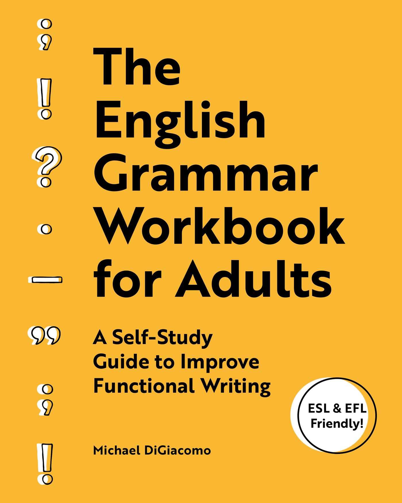 The English Grammar Workbook for Adults: A Self-Study Guide to Improve Functional Writing by Digiacomo, Michael