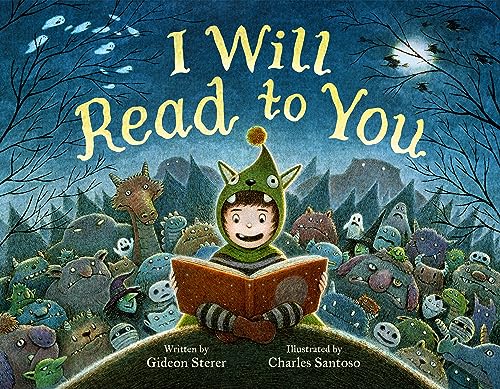 I Will Read to You: A Story about Books, Bedtime, and Monsters -- Gideon Sterer - Hardcover