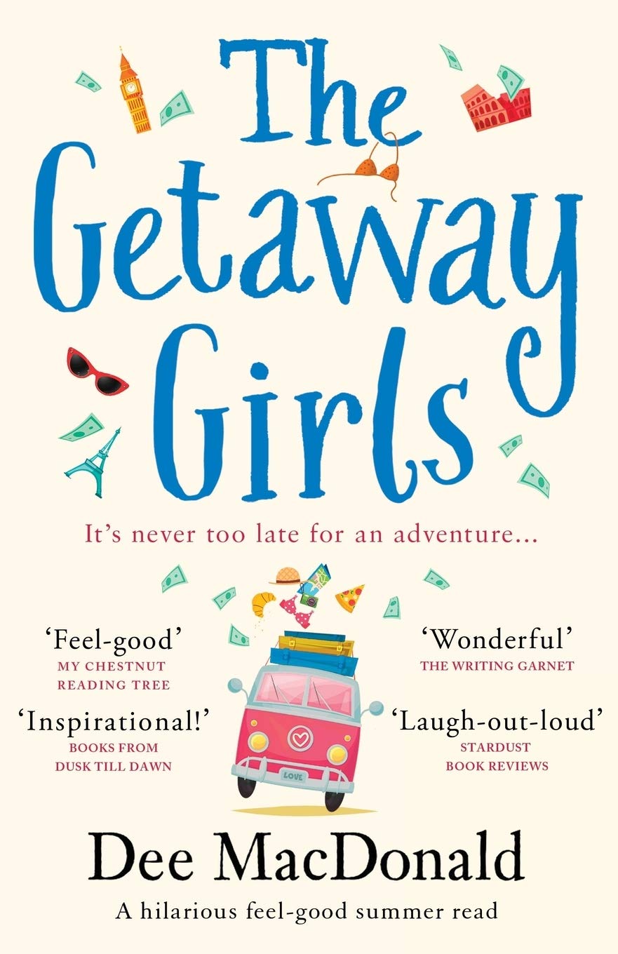 The Getaway Girls: A hilarious feel good summer read by MacDonald, Dee