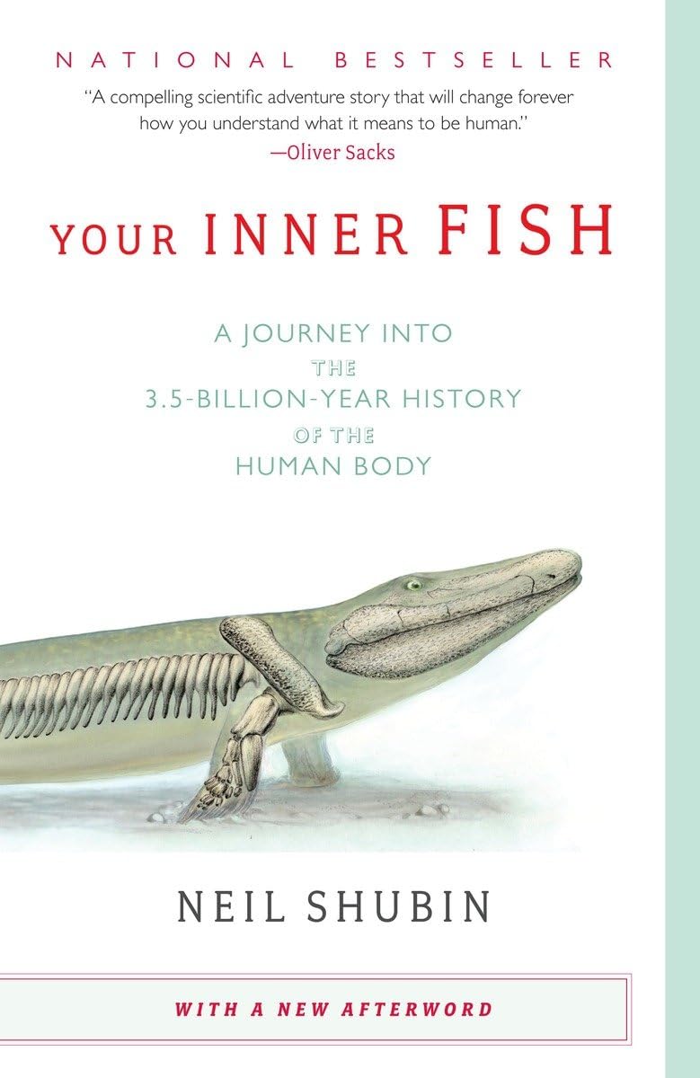 Your Inner Fish: A Journey Into the 3.5-Billion-Year History of the Human Body by Shubin, Neil