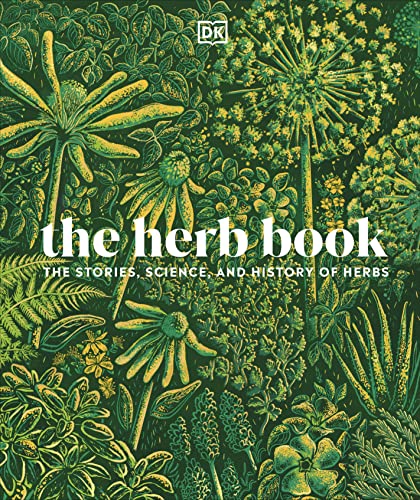 The Herb Book: The Stories, Science, and History of Herbs by DK