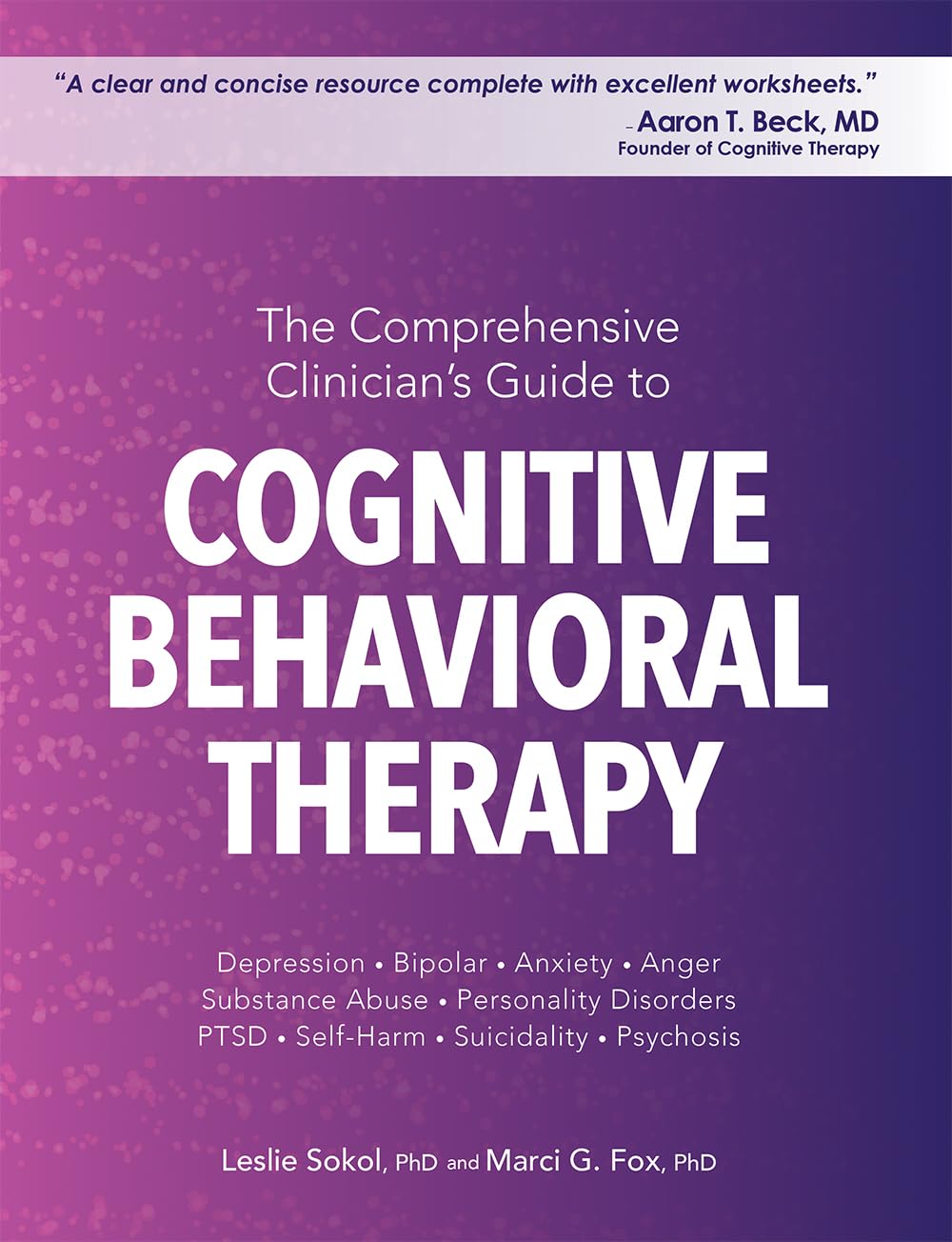 The Comprehensive Clinician's Guide to Cognitive Behavioral Therapy by Sokol, Leslie