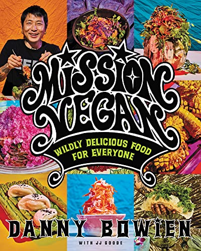 Mission Vegan: Wildly Delicious Food for Everyone -- Danny Bowien, Hardcover