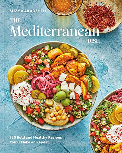 The Mediterranean Dish: 120 Bold and Healthy Recipes You'll Make on Repeat: A Mediterranean Cookbook -- Suzy Karadsheh - Hardcover