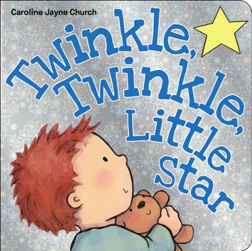 Twinkle, Twinkle, Little Star -- Caroline Jayne Church, Board Book