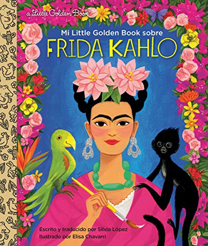 Mi Little Golden Book Sobre Frida Kahlo (My Little Golden Book about Frida Kahlo Spanish Edition) -- Silvia López, Hardcover