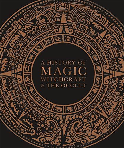 A History of Magic, Witchcraft, and the Occult by DK