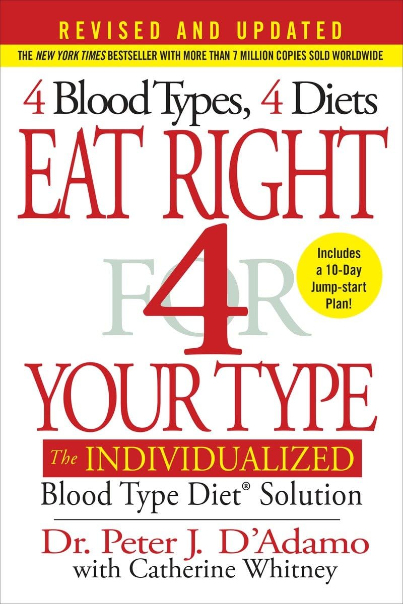 Eat Right 4 Your Type: The Individualized Blood Type Diet Solution by D'Adamo, Peter J.