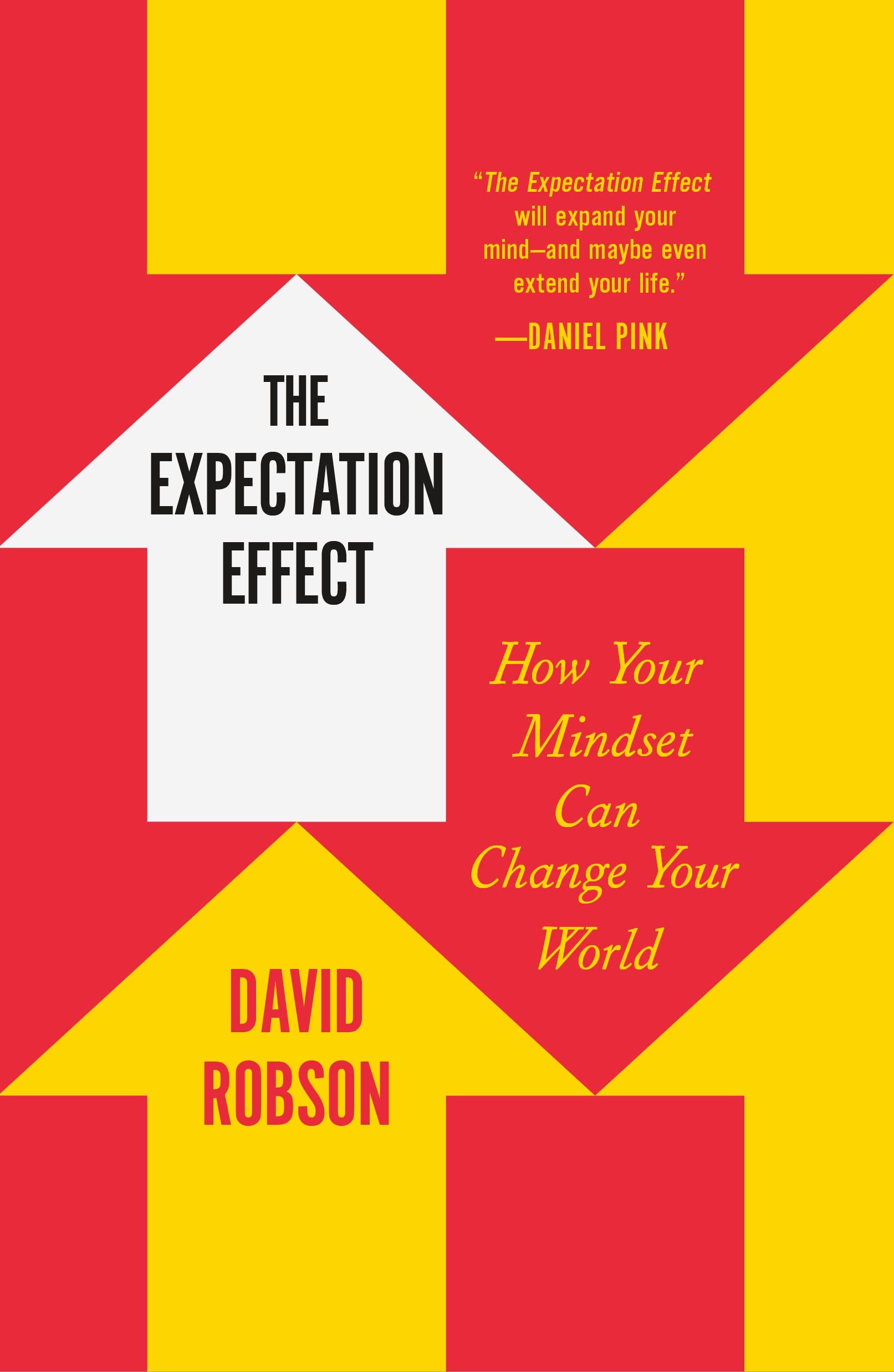 The Expectation Effect: How Your Mindset Can Change Your World by Robson, David