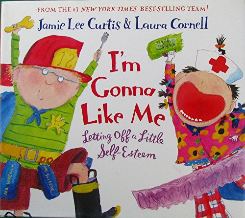 I'm Gonna Like Me: Letting Off a Little Self-Esteem -- Jamie Lee Curtis, Hardcover