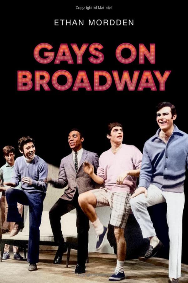 Gays on Broadway -- Ethan Mordden, Hardcover