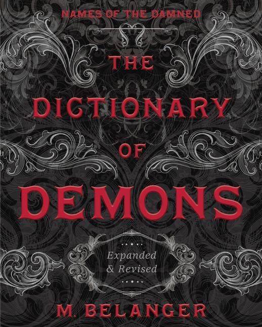 The Dictionary of Demons: Expanded & Revised: Names of the Damned -- M. Belanger, Paperback