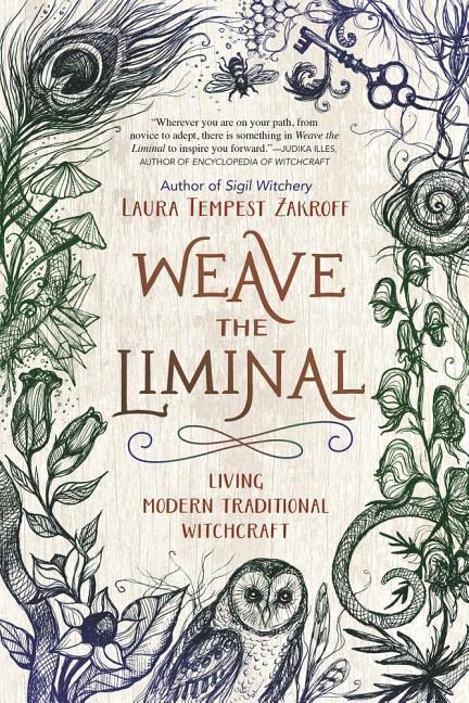 Weave the Liminal: Living Modern Traditional Witchcraft -- Laura Tempest Zakroff, Paperback