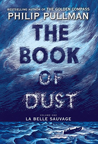 The Book of Dust: La Belle Sauvage (Book of Dust, Volume 1) -- Philip Pullman, Hardcover