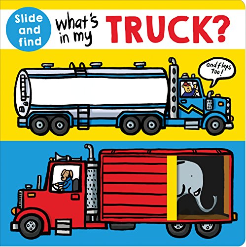 What's in My Truck?: A Slide and Find Book -- Roger Priddy, Board Book