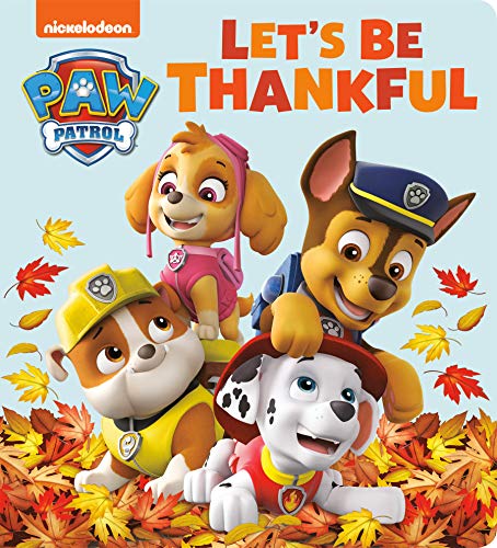 Let's Be Thankful (Paw Patrol) -- Tex Huntley, Board Book