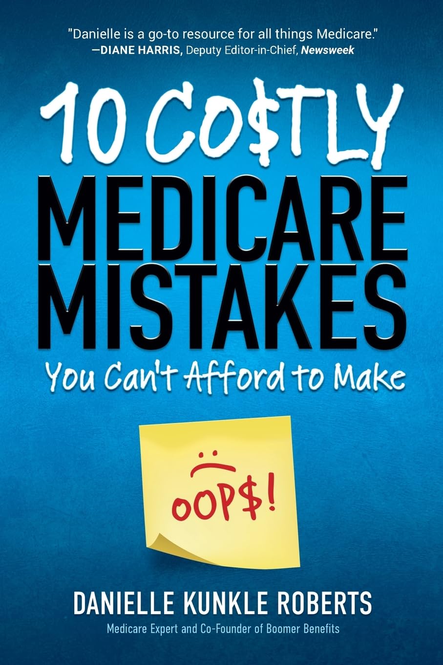 10 Costly Medicare Mistakes You Can't Afford to Make by Roberts, Danielle Kunkle