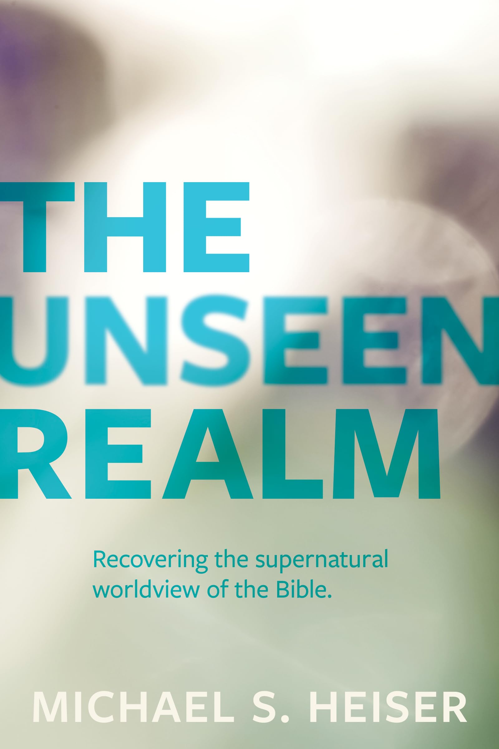 The Unseen Realm: Recovering the Supernatural Worldview of the Bible by Heiser, Michael S.