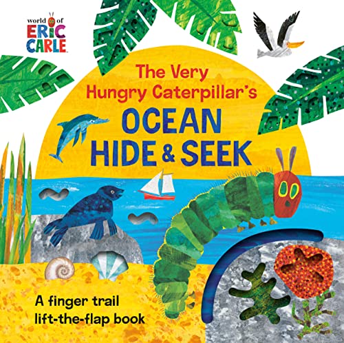 The Very Hungry Caterpillar's Ocean Hide & Seek: A Finger Trail Lift-The-Flap Book -- Eric Carle, Board Book