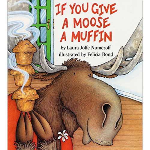If You Give a Moose a Muffin -- Laura Joffe Numeroff, Hardcover