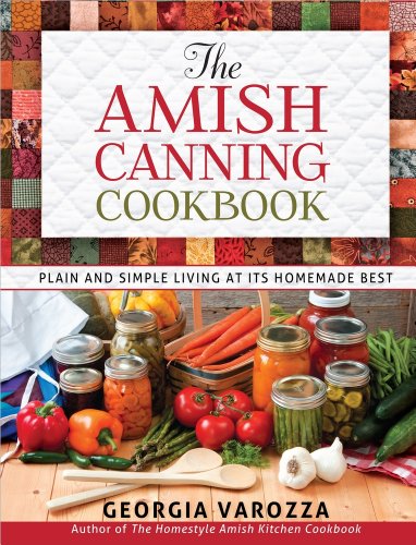 The Amish Canning Cookbook -- Georgia Varozza, Spiral