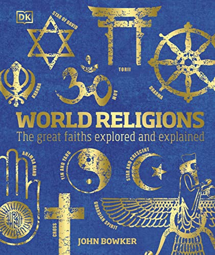 World Religions: The Great Faiths Explored and Explained -- John Bowker, Hardcover