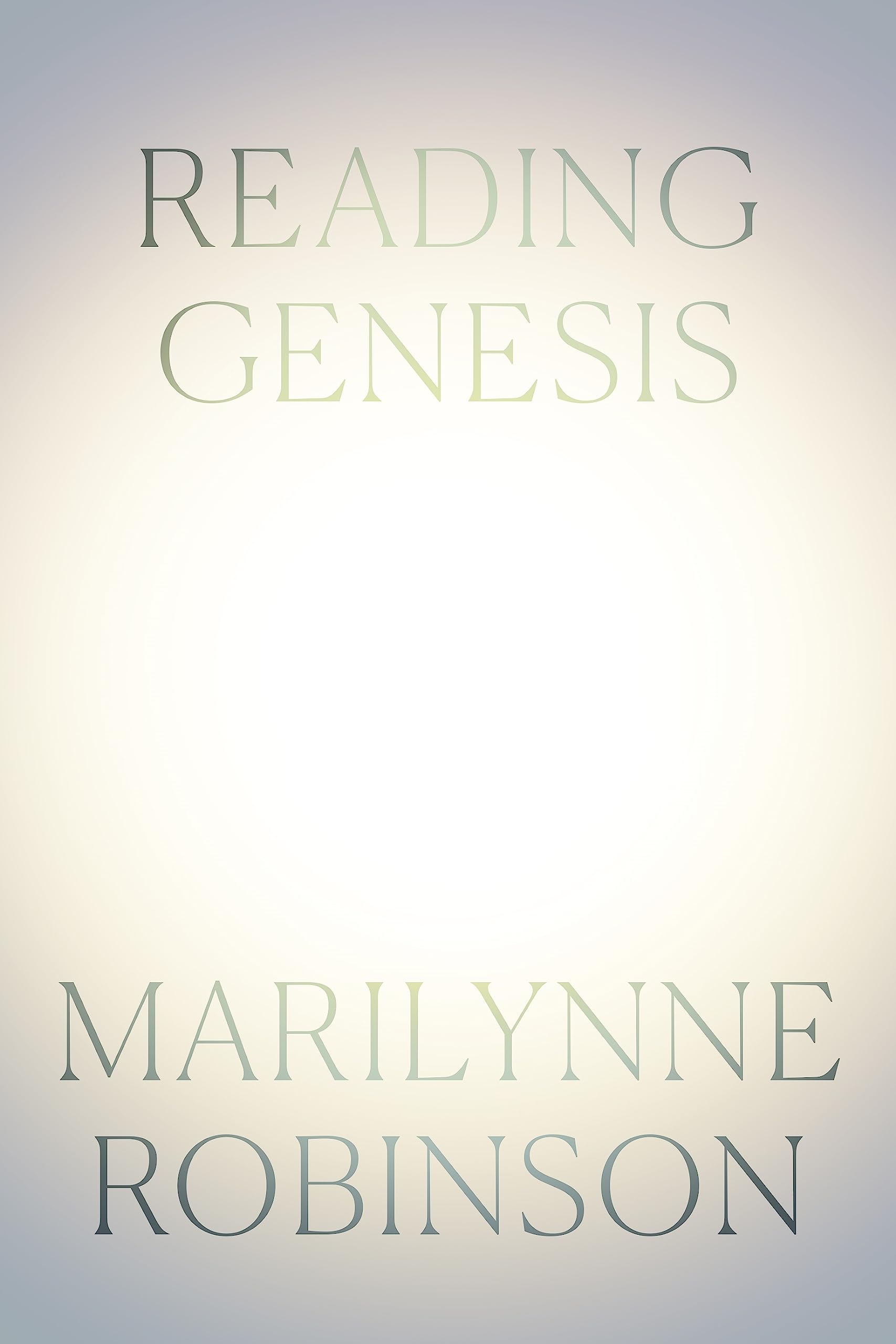 Reading Genesis by Robinson, Marilynne