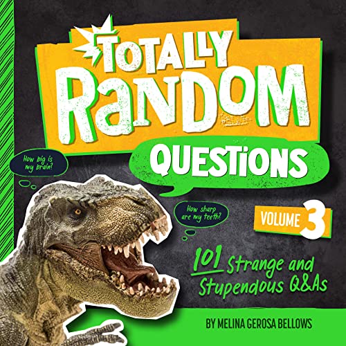 Totally Random Questions Volume 3: 101 Strange and Stupendous Q&As [Paperback] Bellows, Melina Gerosa - Paperback