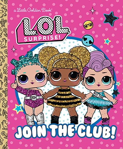 Join the Club! (L.O.L. Surprise!) -- Golden Books - Hardcover