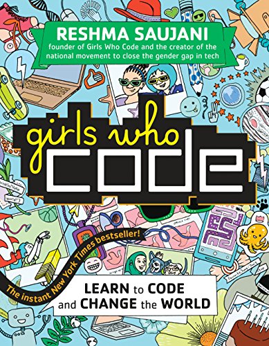 Girls Who Code: Learn to Code and Change the World -- Reshma Saujani, Paperback