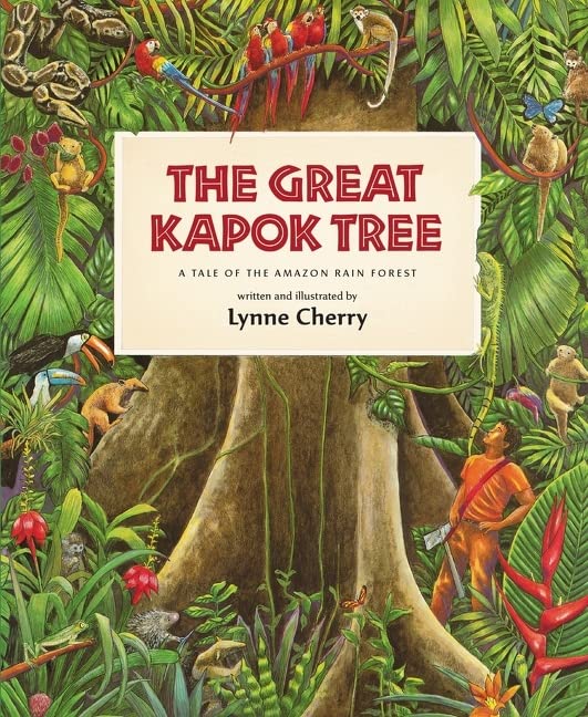 The Great Kapok Tree: A Tale of the Amazon Rain Forest -- Lynne Cherry, Paperback