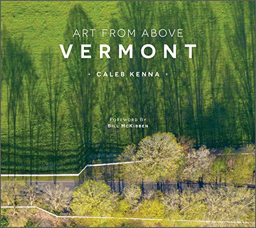 Art from Above: Vermont -- Caleb Kenna, Hardcover