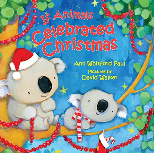 If Animals Celebrated Christmas -- Ann Whitford Paul, Board Book