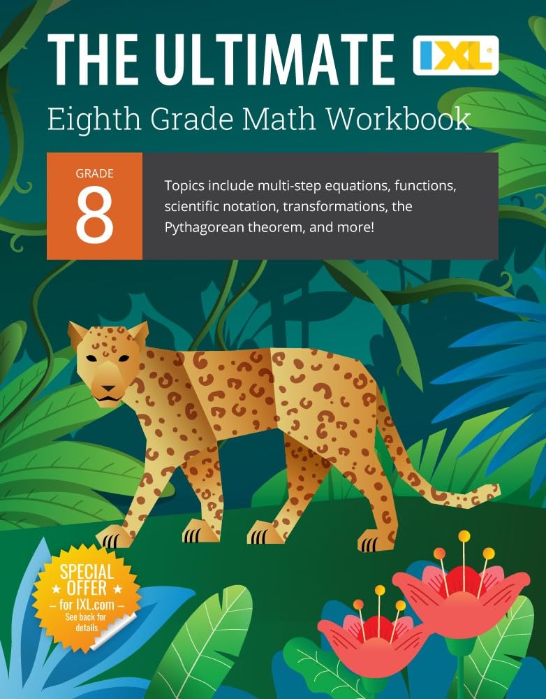 IXL Ultimate Grade 8 Math Workbook: Algebra Prep, Geometry, Multi-Step Equations, Functions, Scientific Notation, Transformations, and the Pythagorean by Learning, IXL