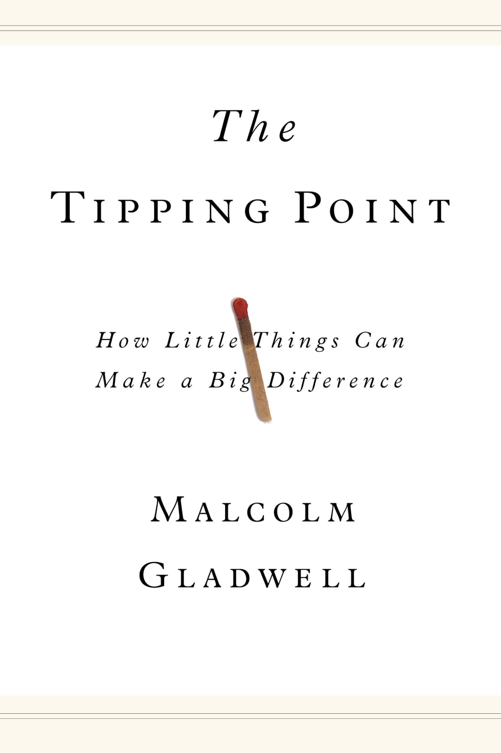 The Tipping Point: How Little Things Can Make a Big Difference by Gladwell, Malcolm