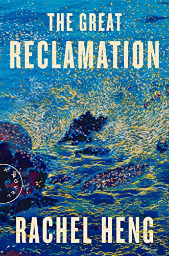 The Great Reclamation -- Rachel Heng, Hardcover