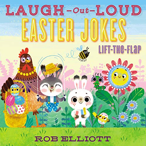 Laugh-Out-Loud Easter Jokes: Lift-The-Flap: An Easter and Springtime Book for Kids -- Rob Elliott, Paperback