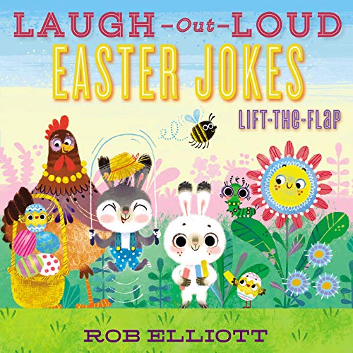 Laugh-Out-Loud Easter Jokes: Lift-The-Flap: An Easter and Springtime Book for Kids -- Rob Elliott - Paperback