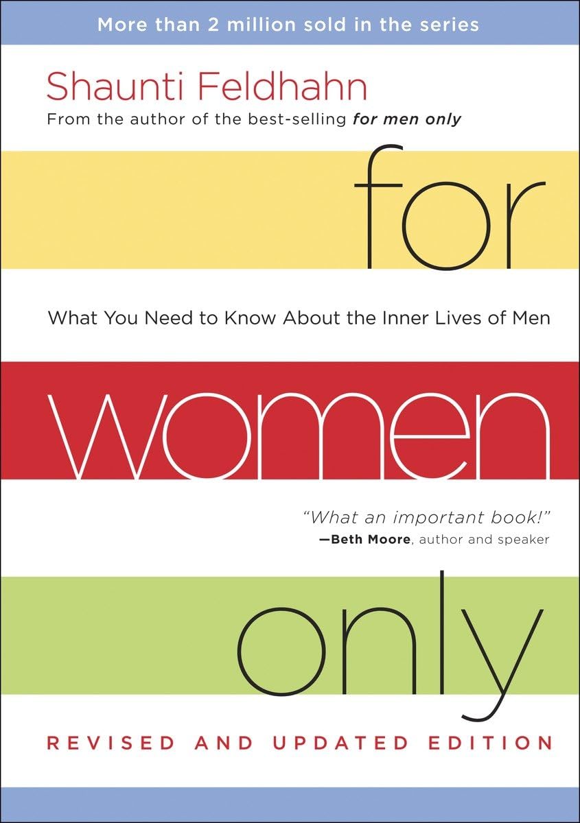 For Women Only: What You Need to Know about the Inner Lives of Men by Feldhahn, Shaunti