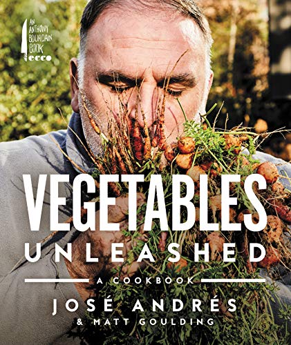 Vegetables Unleashed: A Cookbook -- José Andrés, Hardcover