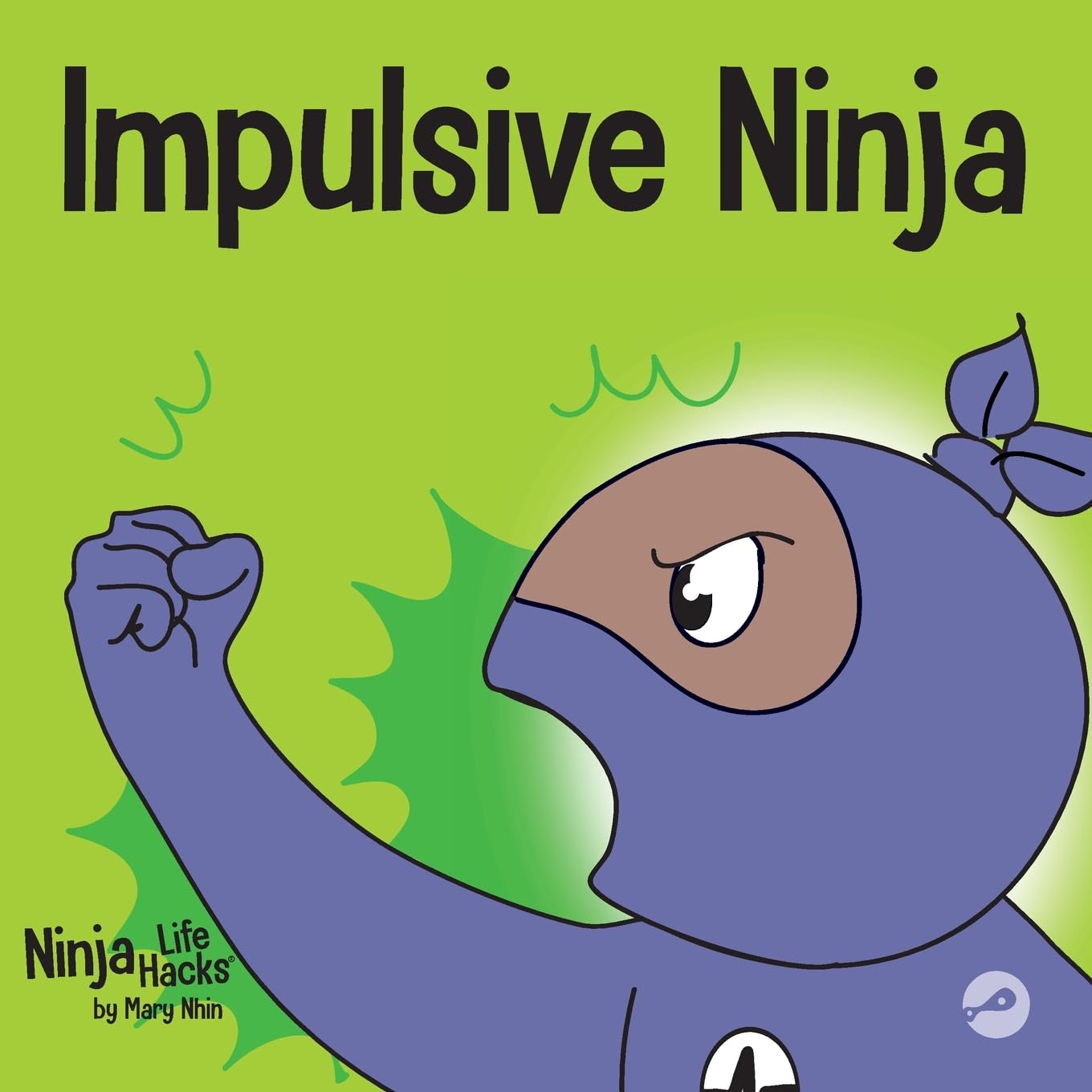 Impulsive Ninja: A Social, Emotional Book For Kids About Impulse Control for School and Home by Nhin, Mary