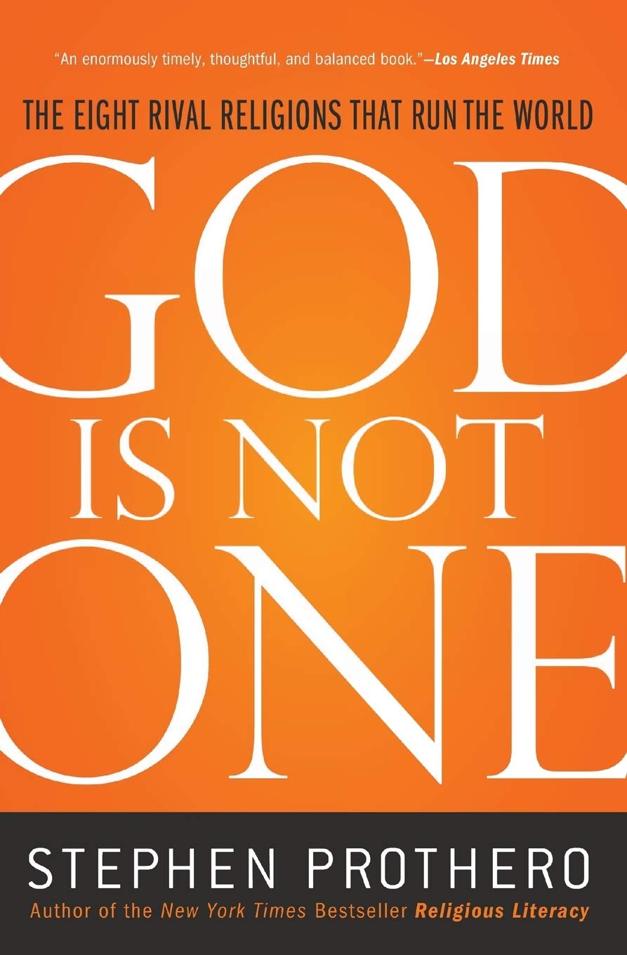 God Is Not One: The Eight Rival Religions That Run the World by Prothero, Stephen