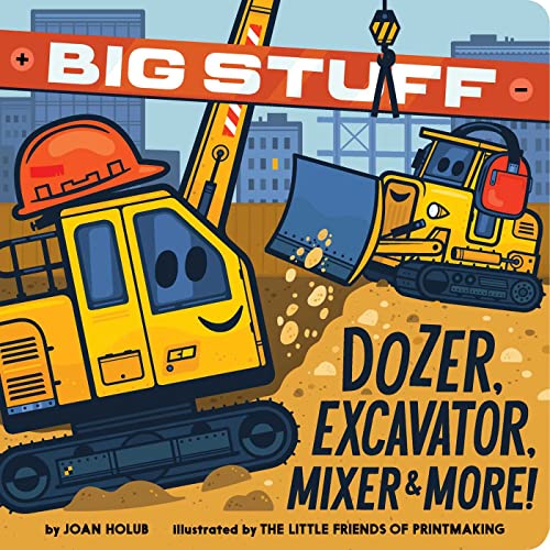 Big Stuff Dozer, Excavator, Mixer & More! by Holub, Joan