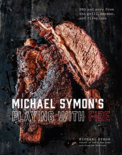 Michael Symon's Playing with Fire: BBQ and More from the Grill, Smoker, and Fireplace: A Cookbook -- Michael Symon, Hardcover