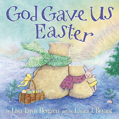 God Gave Us Easter -- Lisa Tawn Bergren - Hardcover